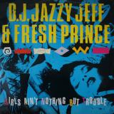 DJ Jazzy Jeff & Fresh Prince / Girls Ain't Nothing But Trouble