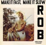 Rob / Make It Fast, Make It Slow