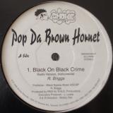 Pop Da Brown Hornet / Black On Black Crime