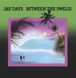 Jay Days / Between The Swells
