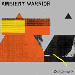 Ambient Warrior / Dub Journey's
