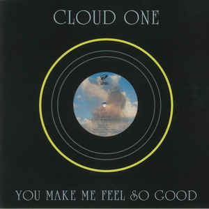 Cloud One / You Make Me Feel So Good