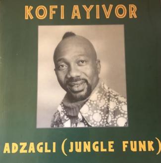 Kofi Ayivor – Adzagli (Jungle Funk)