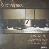 Skitzofreniks / On My Own Shit