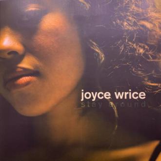 JOYCE WRICE / STAY AROUND