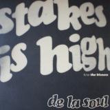 De La Soul / Stakes Is High